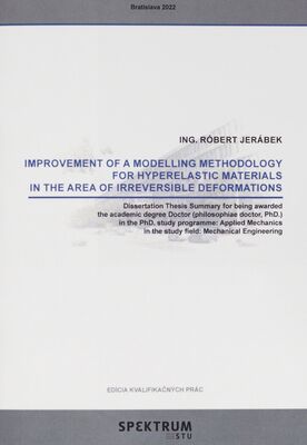 Improvement of modelling methodology for hyperelastic materials in the area of irreversible deformations : dissertation thesis summary for being awarded the academic degree Doctor (philosophiae doctor, PhD.) /