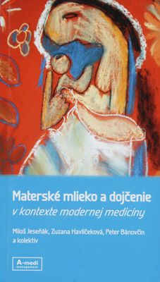 Materské mlieko a dojčenie v kontexte modernej medicíny /
