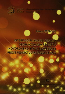 Interdisciplinárne aspekty obohacovania registra hovorového štýlu slovenčiny prostredníctvom anglicizmov /