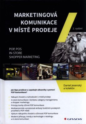Marketingová komunikace v místě prodeje : POP, POS, in-store, shopper marketing /