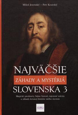 Najväčšie záhady a mystériá Slovenska. 3 /