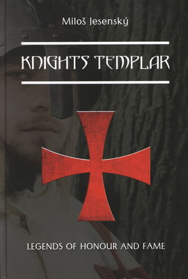 Knights templar : legends of honour and fame /