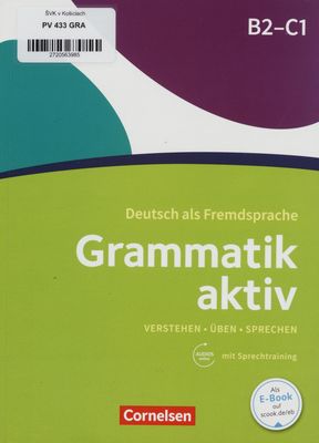 Grammatik aktiv : Verstehen - Üben - Sprechen : B2-C1 /