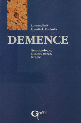 Demence : neurobiologie, klinický obraz, terapie /