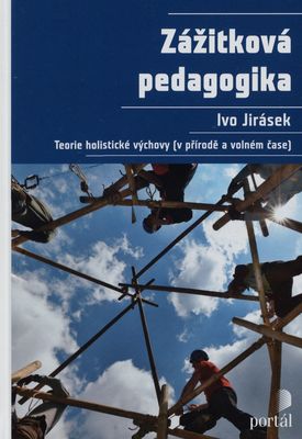 Zážitková pedagogika : teorie holistické výchovy (v přírodě a volném čase) /