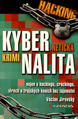 Kybernetická kriminalita : nejen o hackingu, crackingu, virech a trojských koních bez tajemství /