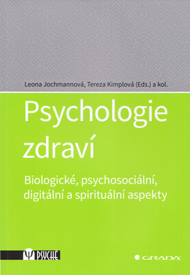 Psychologie zdraví : biologické, psychosociální, digitální a spirituální aspekty /