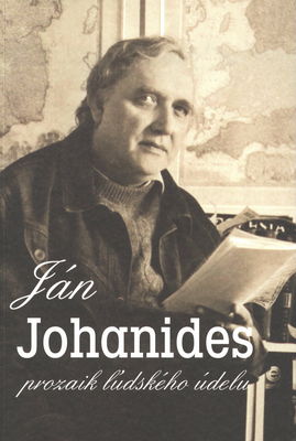 Ján Johanides : prozaik ľudského údelu /