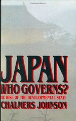 Japan, who governs? : the rise of the development state : [controversial issues in Japanese government and foreign policy] /