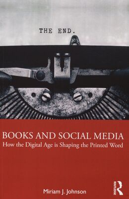 Books and social media : how the digital age is shaping the printed word /