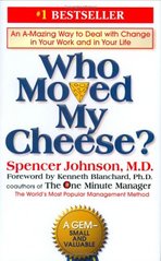 Who moved my cheese? : an a-mazing way to deal with change in your work and in your life /