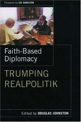 Faith-based diplomacy. : Trumping realpolitik. /