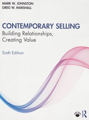 Contemporary selling : building relationships, creating value /