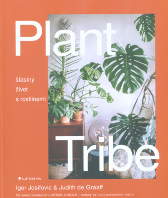 Plant Tribe : šťastný život s rostlinami /