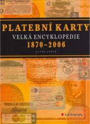 Platební karty : 1870-2006 : velká encyklopedie /