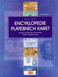 Encyklopedie platebních karet. : Historie, současnost a budoucnost peněz a platebních karet. /
