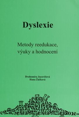 Dyslexie : metody reedukace, výuky a hodnocení /