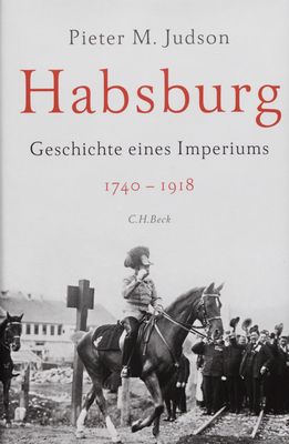 Habsburg : Geschichte eines Imperiums. 1740-1918 /
