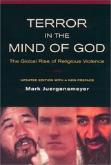 Terror in the mind of god. : The global rise of religious violence. /