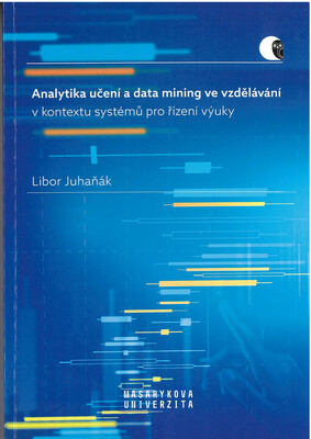 Analytika učení a data mining ve vzdělávání v kontextu systémů pro řízení výuky /