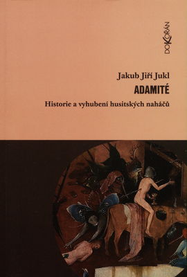Adamité : historie a vyhubení husitských naháčů /
