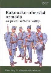 Rakousko-uherská armáda za první světové války. [překladatel: Jiří Fidler] /