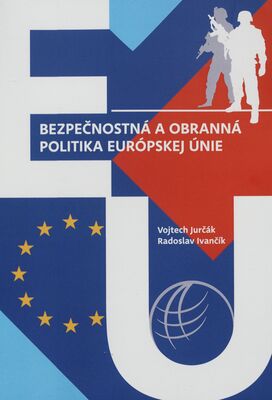 Bezpečnostná a obranná politika európskej únie : vysokoškolská učebnica /