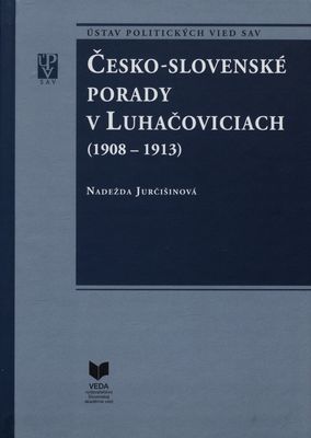 Česko-slovenské porady v Luhačoviciach : (1908-1913) /