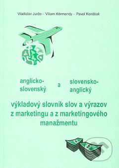 Anglicko-slovenský a slovensko-anglický výkladový slovník slov a výrazov z marketingu a z marketingového manažmentu /