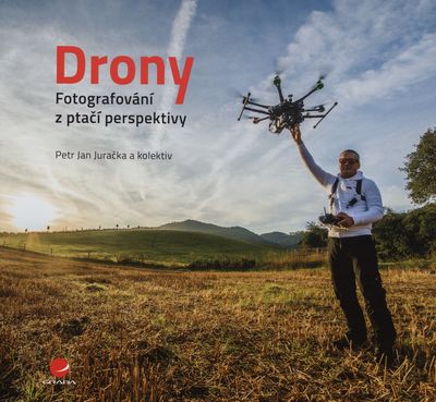 Drony - fotografování z ptačí perspektivy : co všechno potřebujete vědět o dronech a jejich využití pro leteckou fotografii a video /