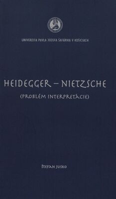 Heidegger - Nietzsche : (problém interpretácie) /