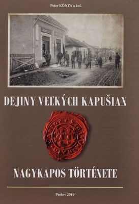 Dejiny Veľkých Kapušian = Nagykapos története /