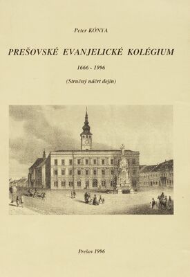 Prešovské evanjelické kolégium : 1666-1996 : (stručný náčrt dejín) /