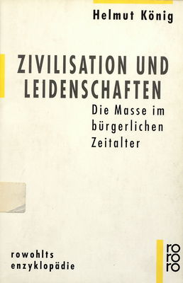 Zivilization und Leidenschaften : die Masse im bürgerlichen Zeitalter /