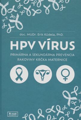 HPV vírus : primárna a sekundárna prevencia rakoviny krčka maternice /