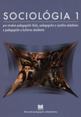 Sociológia 1 : pre stredné pedagogické školy, pedagogické a sociálne akadémie a pedagogické a kultúrne akadémie /