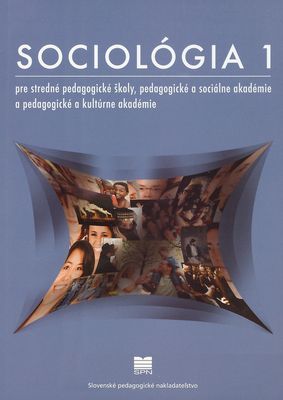 Sociológia 1 pre stredné pedagogické školy, pedagogické a sociálne akadémie a pedagogické a kultúrne akadémie /