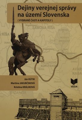 Dejiny verejnej správy na území Slovenska : (vybrané časti a kapitoly) /
