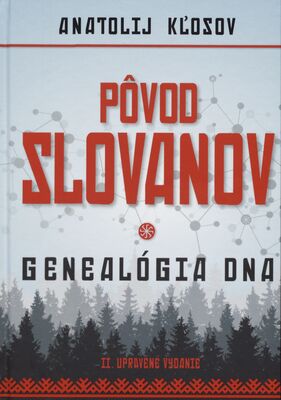 Pôvod Slovanov : genealógia DNA /