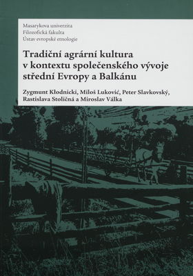 Tradiční agrární kultura v kontextu společenského vývoje střední Evropy a Balkánu /