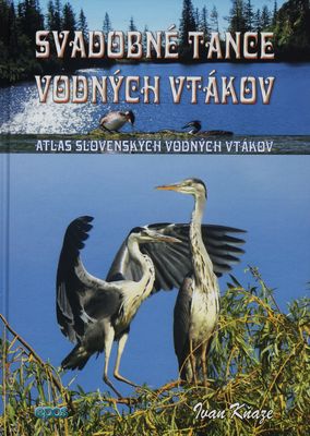 Svadobné tance vodných vtákov : atlas slovenských vodných vtákov /
