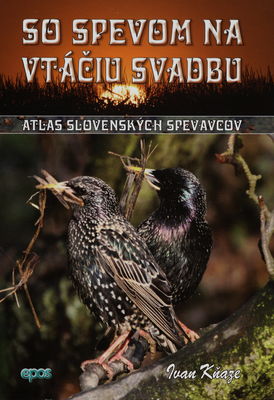 So spevom na vtáčiu svadbu : atlas slovenských spevavcov /