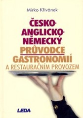 Česko-anglicko-německý průvodce gastronomií a restauračním provozem /
