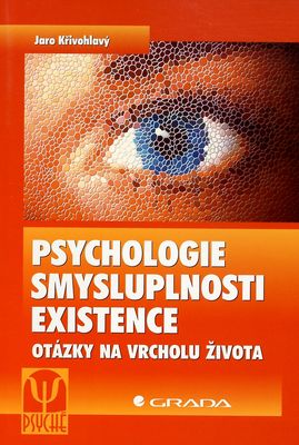 Psychologie smysluplnosti existence : otázky na vrcholu života /
