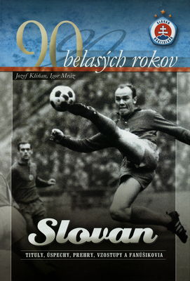 90 belasých rokov : Slovan : tituly, úspechy, prehry, vzostupy a fanúšikovia /