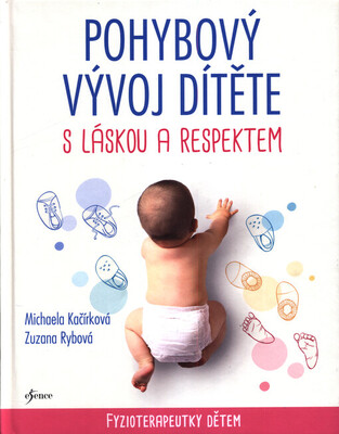 Pohybový vývoj dítěte s láskou a respektem : fyzioterapeutky dětem /