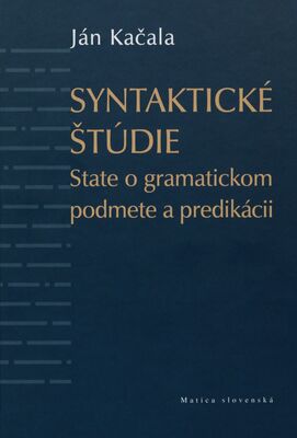 Syntatické štúdie : state o gramatickom podnete a predikácii /