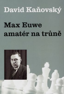 Max Euwe - amatér na trůně /