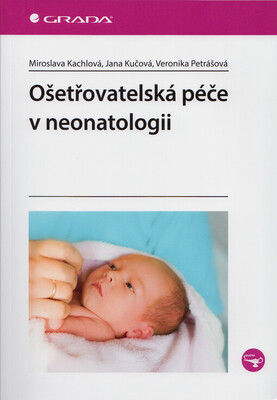 Ošetřovatelská péče v neonatologii /