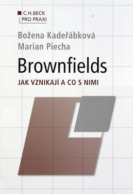 Brownfields : jak vznikají a co s nimi /
